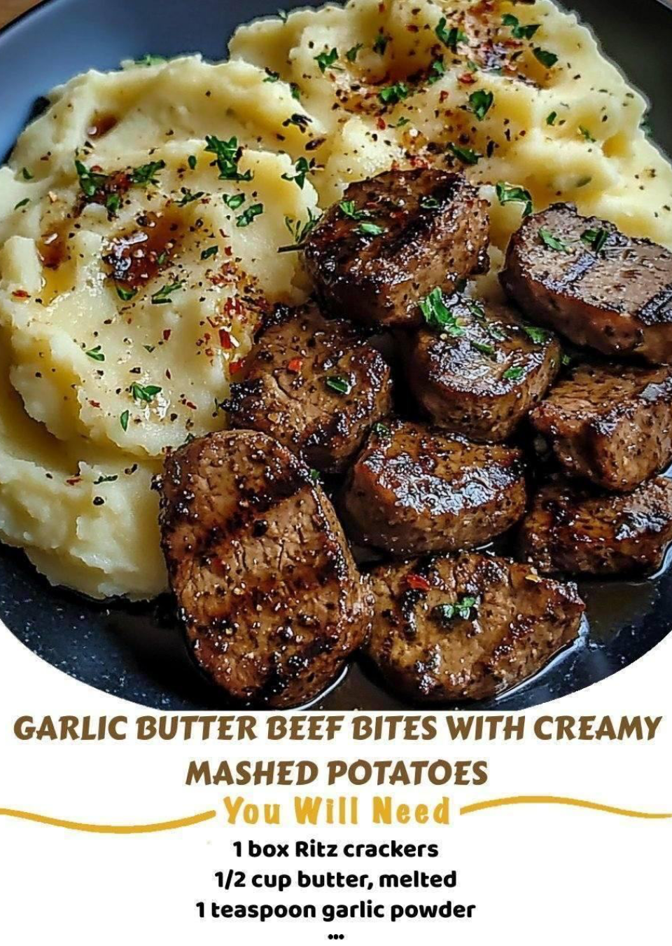Garlic butter beef bites with creamy mashed potatoes.